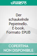 Der schaukelnde Peperinello. E-book. Formato EPUB ebook di Volker Kühl