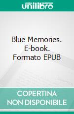 Blue Memories. E-book. Formato EPUB ebook di Lea Busch