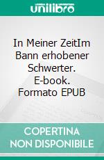 In Meiner ZeitIm Bann erhobener Schwerter. E-book. Formato EPUB ebook di Mia Montague