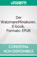 Der WatzmannMiniaturen. E-book. Formato EPUB ebook