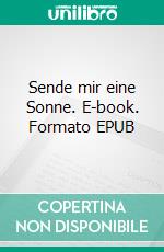 Sende mir eine Sonne. E-book. Formato EPUB ebook