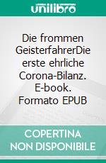 Die frommen GeisterfahrerDie erste ehrliche Corona-Bilanz. E-book. Formato EPUB ebook