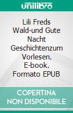 Lili Freds Wald-und Gute Nacht Geschichtenzum Vorlesen. E-book. Formato EPUB ebook