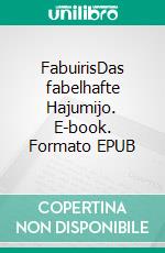 FabuirisDas fabelhafte Hajumijo. E-book. Formato EPUB ebook