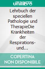 Lehrbuch der speciellen Pathologie und TherapieDie Krankheiten der Respirations- und Circulationsorgane. E-book. Formato EPUB ebook