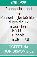 Rauhnächte und ihr ZauberBegleitbüchlein durch die 12 magischen Nächte. E-book. Formato EPUB ebook di Natascha Wagner