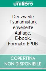 Der zweite Tsunamistark erweiterte Auflage. E-book. Formato EPUB ebook