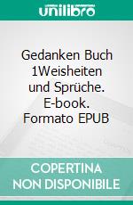 Gedanken Buch 1Weisheiten und Sprüche. E-book. Formato EPUB ebook