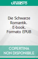 Die Schwarze Romantik. E-book. Formato EPUB ebook