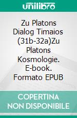 Zu Platons Dialog Timaios (31b-32a)Zu Platons Kosmologie. E-book. Formato EPUB ebook di Peter Georgi