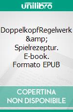 DoppelkopfRegelwerk &amp; Spielrezeptur. E-book. Formato EPUB ebook