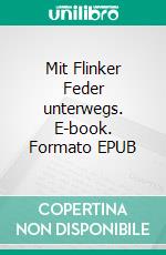 Mit Flinker Feder unterwegs. E-book. Formato EPUB ebook