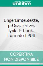 UngerEimteSteXte, prOsa, säTze, lyrik. E-book. Formato EPUB ebook di Bernhard Conrad