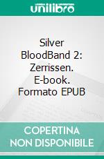 Silver BloodBand 2: Zerrissen. E-book. Formato EPUB ebook