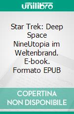 Star Trek: Deep Space NineUtopia im Weltenbrand. E-book. Formato EPUB ebook di Julian Wangler