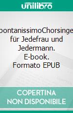 spontanissimoChorsingen für Jedefrau und Jedermann. E-book. Formato EPUB ebook