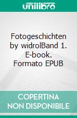 Fotogeschichten by widrolBand 1. E-book. Formato EPUB ebook