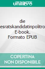 die bundesratskandidatinpolitroman. E-book. Formato EPUB ebook
