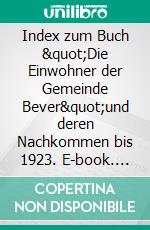Index zum Buch "Die Einwohner der Gemeinde Bever"und deren Nachkommen bis 1923. E-book. Formato EPUB ebook