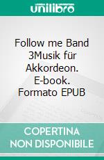 Follow me Band 3Musik für Akkordeon. E-book. Formato EPUB ebook