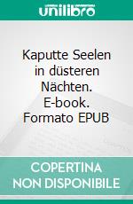 Kaputte Seelen in düsteren Nächten. E-book. Formato EPUB ebook