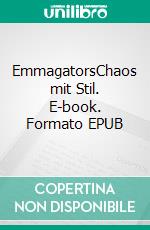EmmagatorsChaos mit Stil. E-book. Formato EPUB ebook