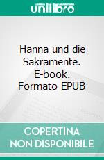 Hanna und die Sakramente. E-book. Formato EPUB ebook