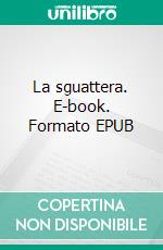 La sguattera. E-book. Formato EPUB ebook