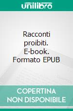 Racconti proibiti. E-book. Formato EPUB ebook