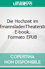 Die Hochzeit im KaufmannsladenTheaterstück. E-book. Formato EPUB ebook