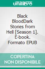 Black BloodDark Stories from Hell [Season 1]. E-book. Formato EPUB ebook