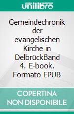 Gemeindechronik der evangelischen Kirche in DelbrückBand 4. E-book. Formato EPUB ebook