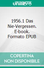 1956.1 Das Nie-Vergessen. E-book. Formato EPUB ebook