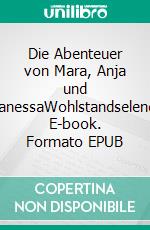 Die Abenteuer von Mara, Anja und VanessaWohlstandselend. E-book. Formato EPUB ebook