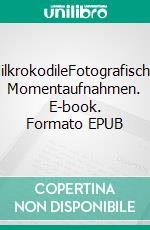 NilkrokodileFotografische Momentaufnahmen. E-book. Formato EPUB ebook