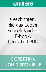 Geschichten, die das Leben schriebBand 2. E-book. Formato EPUB ebook