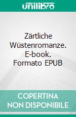 Zärtliche Wüstenromanze. E-book. Formato EPUB ebook