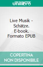 Live Musik - Schätze. E-book. Formato EPUB ebook