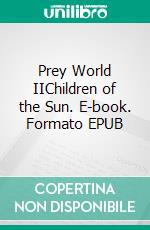 Prey World IIChildren of the Sun. E-book. Formato EPUB ebook