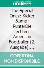 The Special Ones: Kicker &amp; PunterDie echten American Footballer (2. Ausgabe). E-book. Formato EPUB ebook