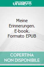 Meine Erinnerungen. E-book. Formato EPUB ebook