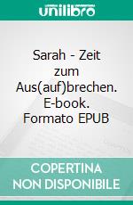Sarah - Zeit zum Aus(auf)brechen. E-book. Formato EPUB ebook