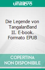 Die Legende von TangalanBand II. E-book. Formato EPUB ebook