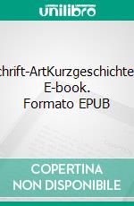 Schrift-ArtKurzgeschichten. E-book. Formato EPUB ebook