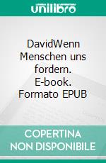 DavidWenn Menschen uns fordern. E-book. Formato EPUB ebook