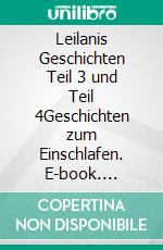 Leilanis Geschichten Teil 3 und Teil 4Geschichten zum Einschlafen. E-book. Formato EPUB ebook