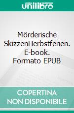 Mörderische SkizzenHerbstferien. E-book. Formato EPUB ebook