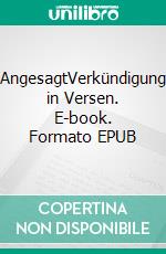 AngesagtVerkündigung in Versen. E-book. Formato EPUB ebook