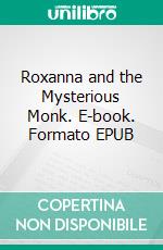 Roxanna and the Mysterious Monk. E-book. Formato EPUB ebook