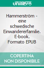 Hammerström - eine schwedische Einwandererfamilie. E-book. Formato EPUB ebook